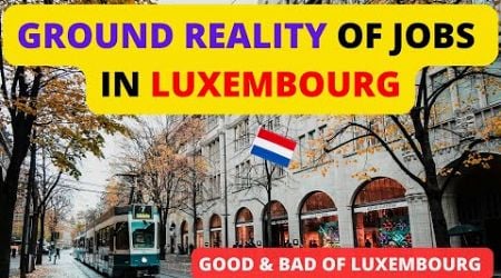 GROUND REALITY OF JOBS IN LUXEMBOURG 2024 @CanVisaPathway