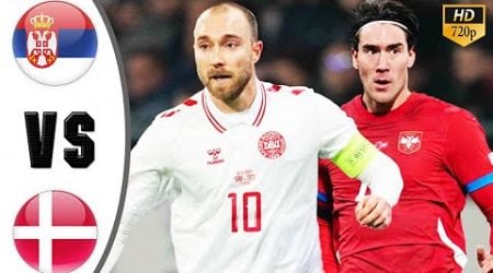 Serbia vs Denmark I Highlights &amp; All Goals 2024 HD