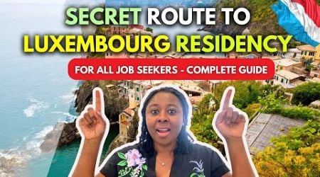 Easiest Residency Route To Luxembourg || Easy Work Permit For Job Seekers || Complete Guide