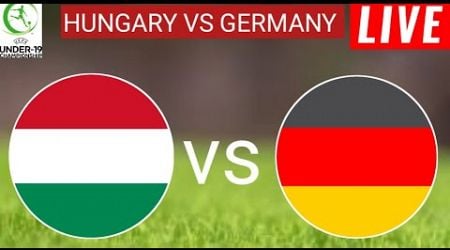 Hungary U19 vs Germany U19 Live Score l Uefa Under 19 Championship 2025 l Full Match Streaming