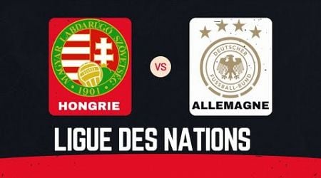 Hongrie - Allemagne (Ligue des Nations - 19.11.2024)