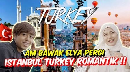 AM BAWAK ELYA PERGI ISTANBUL TURKEY ROMANTIK !! - DIAM-DIAM PERGI &amp; BALIK !