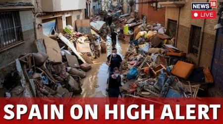 Spain Floods 2024 Live | Spain Floods Today: Warning On Heavy Rain And Storms | Spain Rain | N18G