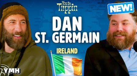 Ireland w/ Dan St. Germain | You Be Trippin&#39; with Ari Shaffir