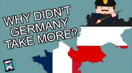 Why didn&#39;t Germany annex more of France in 1871? (Animated History Documentary)