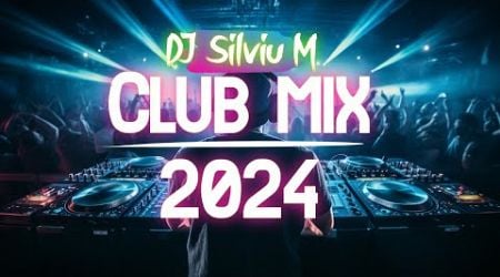 Music Mix 2024 | Party Club Dance 2024 | Best Remixes Of Popular Songs 2024 MEGAMIX (DJ Silviu M)