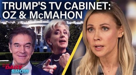 Trump&#39;s TV Administration Adds Dr. Oz and Linda McMahon | The Daily Show