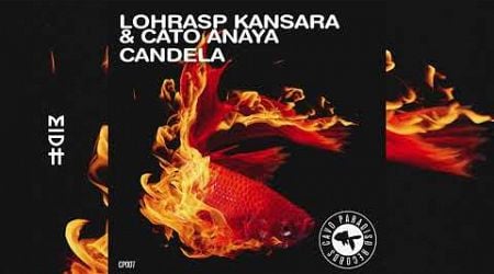 Lohrasp Kansara &amp; Cato Anaya - Candela