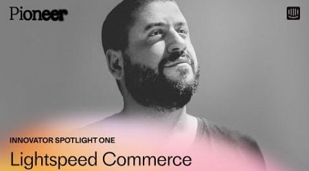 Innovator Spotlight with Angelo Livanos of Lightspeed Commerce | Pioneer 2024