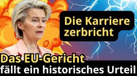 Das EU-Gericht entlarvt von der Leyen: Das Urteil des EU-Gerichts schockiert ganz Europa!