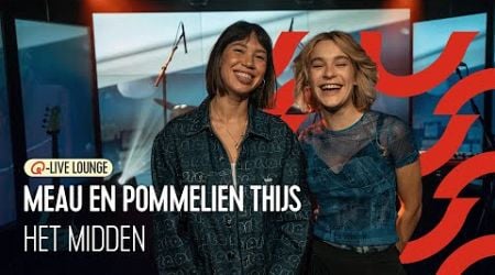 Meau &amp; Pommelien Thijs - Het Midden | Q-Live Lounge