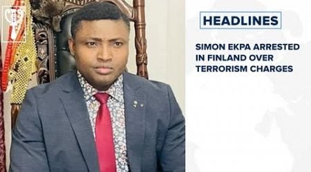 Simon Ekpa arrested in Finland over terrorism charges and more