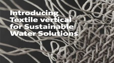 Introducing Textile vertical for Sustainable Water Solutions