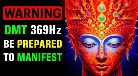 Unlock the HIDDEN POWER of 369Hz DMT Music for Manifestation Tonight!