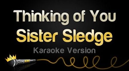 Sister Sledge - Thinking of You (Karaoke Version)