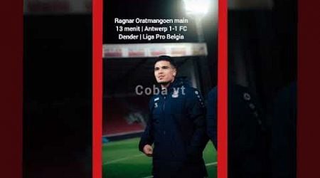 Ragnar Oratmangoen main 13 menit | Antwerp 1-1 FC Dender | Liga Pro Belgia #timnasindonesia #bola