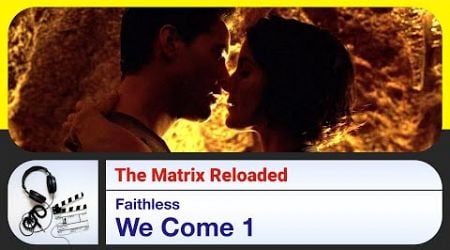 The Matrix Reloaded | We Come 1 - Faithless