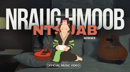 MiMMX - Nraug Hmoob Ntsuab (Official Music Video)