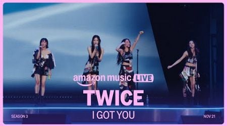 Twice - I Got You (Amazon Music Live) | Amazon Music