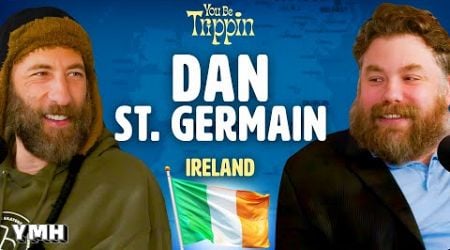 Ireland w/ Dan St. Germain | You Be Trippin&#39; with Ari Shaffir