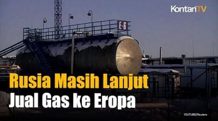 Setop Penjualan ke Austria, Rusia Jual Kembali Gas ke Negara-Negara Eropa Ini | KONTAN News