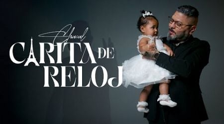 Chacal - &quot;Carita de Reloj&quot; - Music Video Oficial