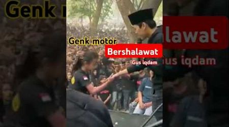 Gus iqdam ngajak Genk motor bershalawat #gusiqdham