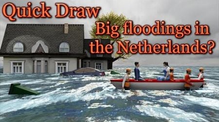 Quick Draw - Big Floodings in the Netherlands?