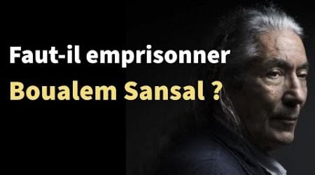 Arrestation de Boualem Sansal : faut-il le condamner ?