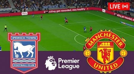 Ipswich Town vs Manchester United LIVE. Premier League 2024/2025 Full Match - Simulation Video Games