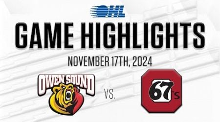 OHL Highlights: Owen Sound Attack @ Ottawa 67&#39;s Nov. 17, 2024