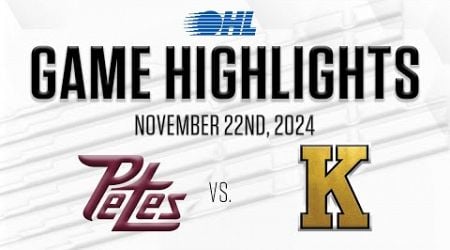 OHL Highlights: Peterborough Petes @ Kingston Frontenacs Nov. 22, 2024