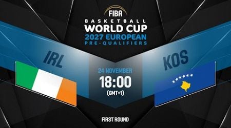 Ireland v Kosovo | FIBA Basketball World Cup 2027 European Pre-Qualifiers