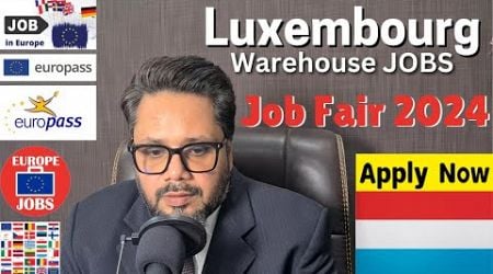 FREE Job Fairs in Luxembourg 2024 Warehouse Opportunities Galore!