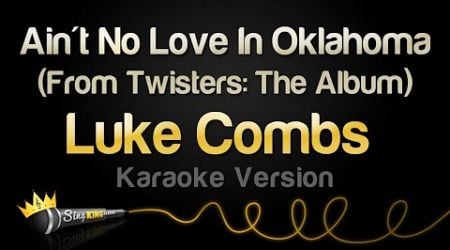 Luke Combs - Ain&#39;t No Love In Oklahoma (From Twisters: The Album) (Karaoke Version)