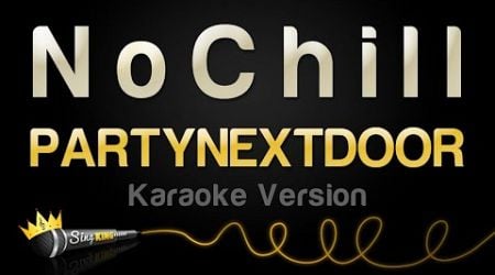 PARTYNEXTDOOR - N o C h i l l (Karaoke Version)