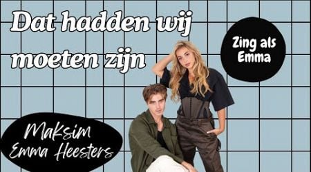 Maksim &amp; Emma Heesters - Dat Hadden Wij Moeten Zijn (zing als Emma)