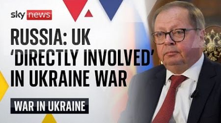 Russian ambassador says UK &#39;directly involved&#39; in war after Storm Shadow attack | Ukraine War