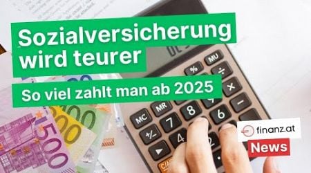 Sozialversicherung wird teurer - So viel zahlt man ab 2025