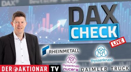 DAX-Check LIVE: Daimler Truck, Kontron, Rheinmetall, SFC Energy, Siemens, Thyssen, Thyssen Nucera