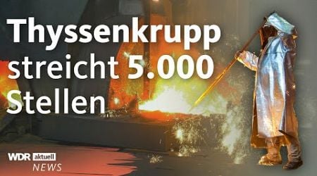 Thyssenkrupp Steel: Stahlsparte will Tausende Stellen abbauen | WDR Aktuelle Stunde