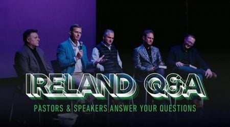 Ireland Q&amp;A Panel: Pastors and Speakers Answer Your Questions