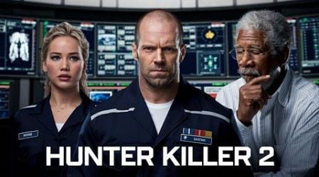 Hunter Killer 2 (2024) Movie || Jason Statham, Morgan Freeman, Jennifer | updates Review &amp; Facts