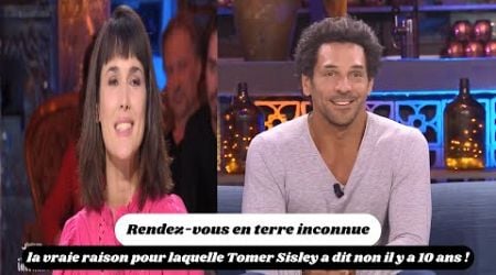 Rendez-vous en terre inconnue : la vraie raison pour laquelle Tomer Sisley a dit non il y a 10 ans !