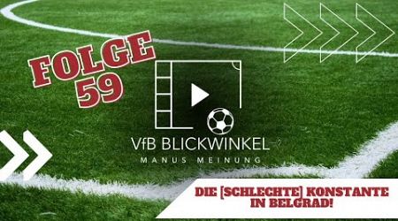 VfB Stuttgart geht mit 5:1 in Belgrad unter! | VfB Blickwinkel