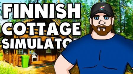 Playing &quot;Finnish Cottage Simulator&quot; for the first time!