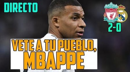 MBAPPE ES UNA RUINA ABSOLUTA Y EL PEOR JUGADOR DEL MADRID: PALIZA DEL LIVERPOOL Y OJO A ELIMINARNOS