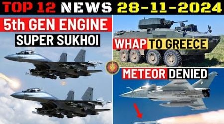 Indian Defence Updates : 5th Gen Engine For Su-30,WhAP to Greece,Meteor Missile Denied,K4 SLBM Test