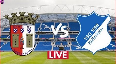 LIVE Braga vs Hoffenheim | Europa League 2024 Live Football Match