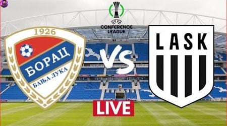 Live: Borac Banja Luka vs LASK | UEFA Conference League | LIVE Stream #live